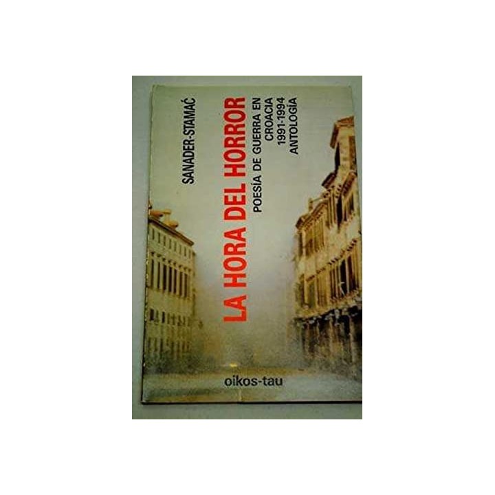 La hora del horror. Poesía de Guerra en Croacia 1991-1994. Antolofía.